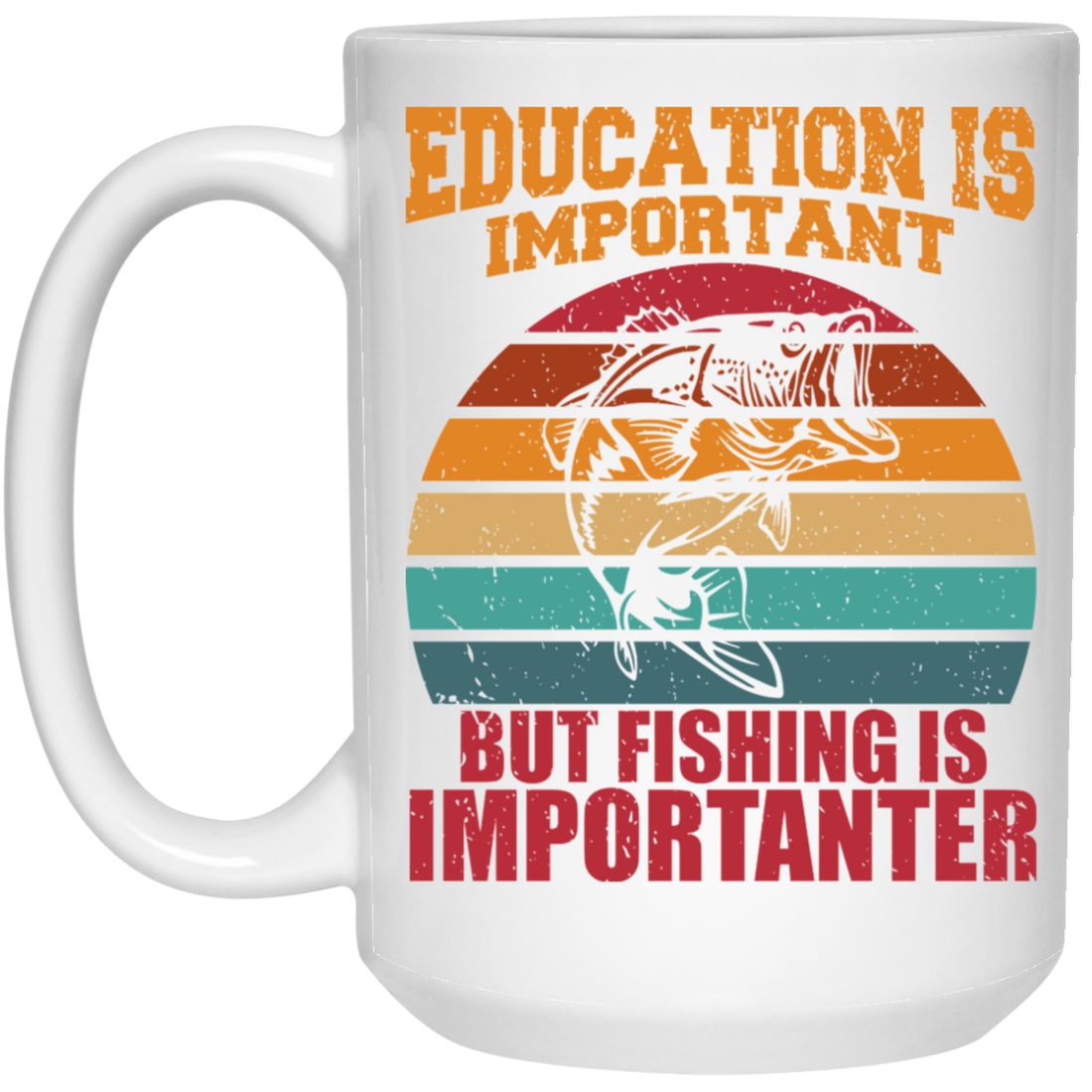 Education Is Important, But Fishing Is Importanter White Mug