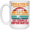 Education Is Important, But Fishing Is Importanter White Mug