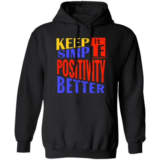 Keep It Simple, Positivity Better, Retro Positivity Pullover Hoodie