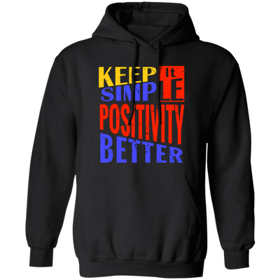 Keep It Simple, Positivity Better, Retro Positivity Pullover Hoodie