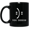 Smile Face, You Decide What You Receive, Fun Or Sad Black Mug