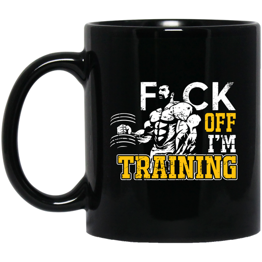 Fck Off, I'm Training, Do The Gym, Do Fitness Black Mug