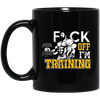 Fck Off, I'm Training, Do The Gym, Do Fitness Black Mug