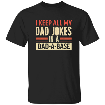 Father's Day Gifts, I Keep All My Dad Jokes In A Dad-A-Base Unisex T-Shirt