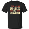 Father's Day Gifts, I Keep All My Dad Jokes In A Dad-A-Base Unisex T-Shirt