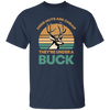 They Are Under A Buck, Funny Hunting Deer Nuts Are Cheap Unisex T-Shirt