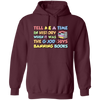 Tell Me A Time In History When It Was The Good Guys Banning Books Pullover Hoodie