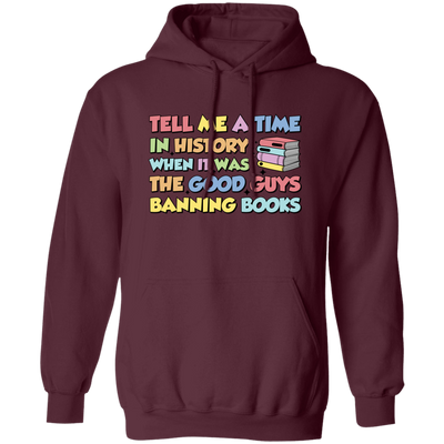 Tell Me A Time In History When It Was The Good Guys Banning Books Pullover Hoodie