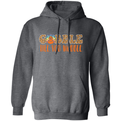 Gobble Till You Wobble, Chicken Leopard, Turkey_s Day Pullover Hoodie