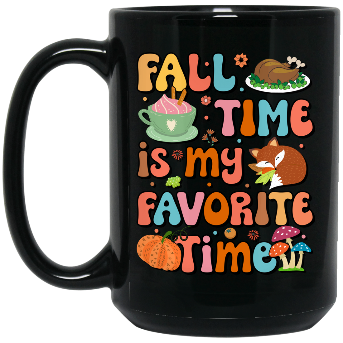 Fall Time Is My Favorite Time, Thanksgiving Holiday Black Mug