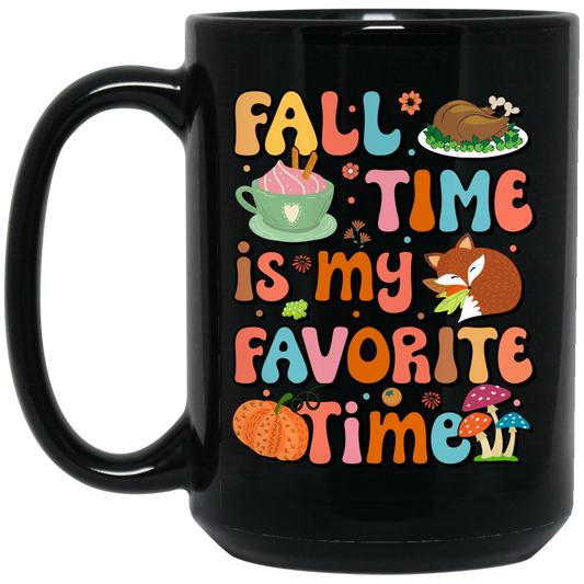 Fall Time Is My Favorite Time, Thanksgiving Holiday Black Mug