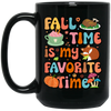 Fall Time Is My Favorite Time, Thanksgiving Holiday Black Mug