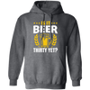 Is It Beer Thirty Yet, Beer Fan, Thirty Birthday, Best Beer Ever Pullover Hoodie