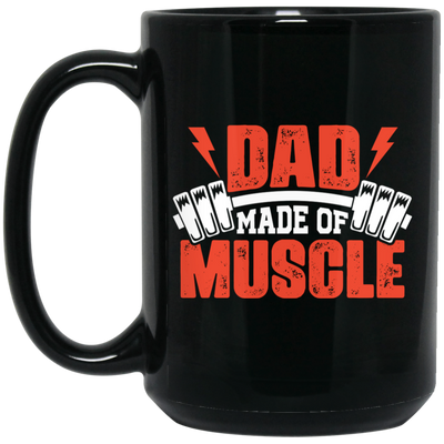 Dad Made Of Muscle, Father's Day, Gymer, Muscle Dad Black Mug