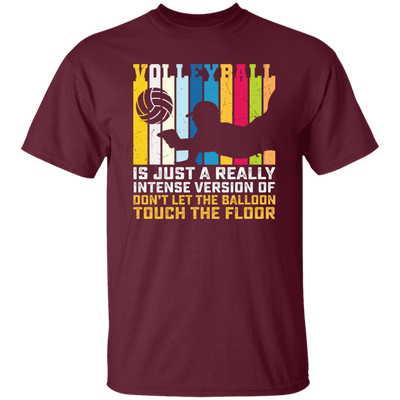 Volleyball Is Just A Really Intense Version Of Balloon, Love Volleyball Unisex T-Shirt