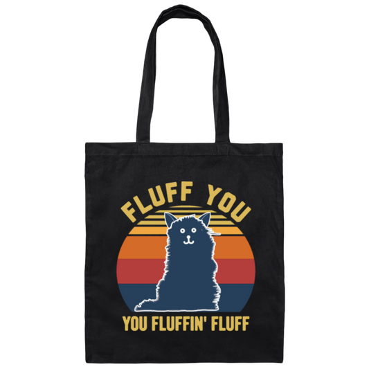 Retro Fluff You, You Fluffin Fluff Cute Cat Canvas Tote Bag