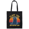 Retro Fluff You, You Fluffin Fluff Cute Cat Canvas Tote Bag