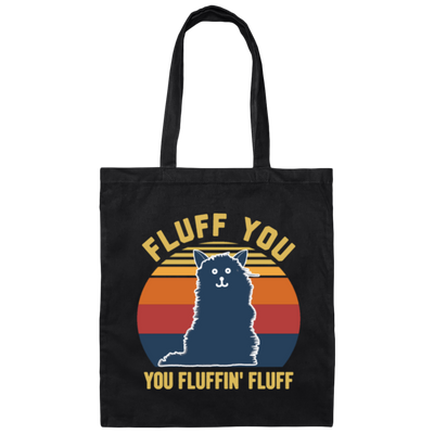 Retro Fluff You, You Fluffin Fluff Cute Cat Canvas Tote Bag