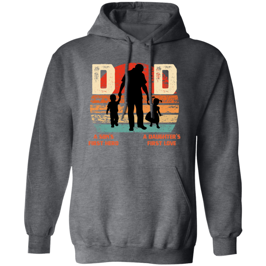 Daddy Gift, Dad Is A Son's First Hero, A Daughter's First Love, Best Dad Pullover Hoodie