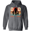 Daddy Gift, Dad Is A Son's First Hero, A Daughter's First Love, Best Dad Pullover Hoodie