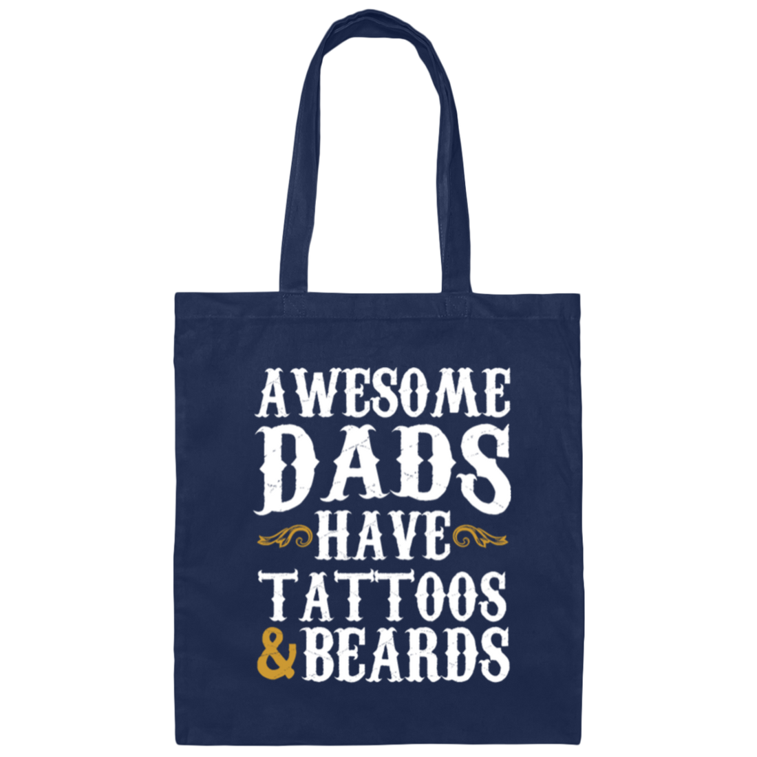 Awesome Dads Have Tattoos And Beards, Love Beards My Daddy, Dad Gift Canvas Tote Bag