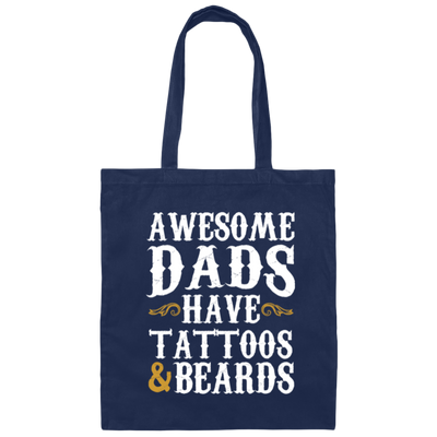 Awesome Dads Have Tattoos And Beards, Love Beards My Daddy, Dad Gift Canvas Tote Bag