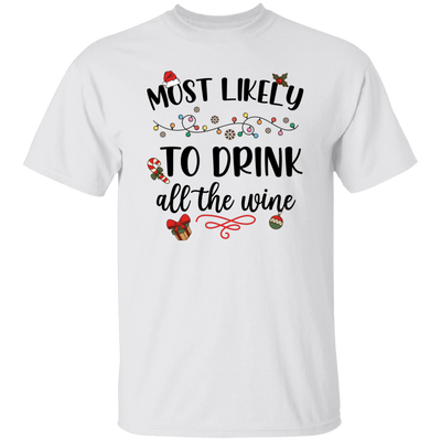 Most Likely To Drink All The Wine, Drinking Christmas, Merry Christmas, Trendy Chrismas Unisex T-Shirt