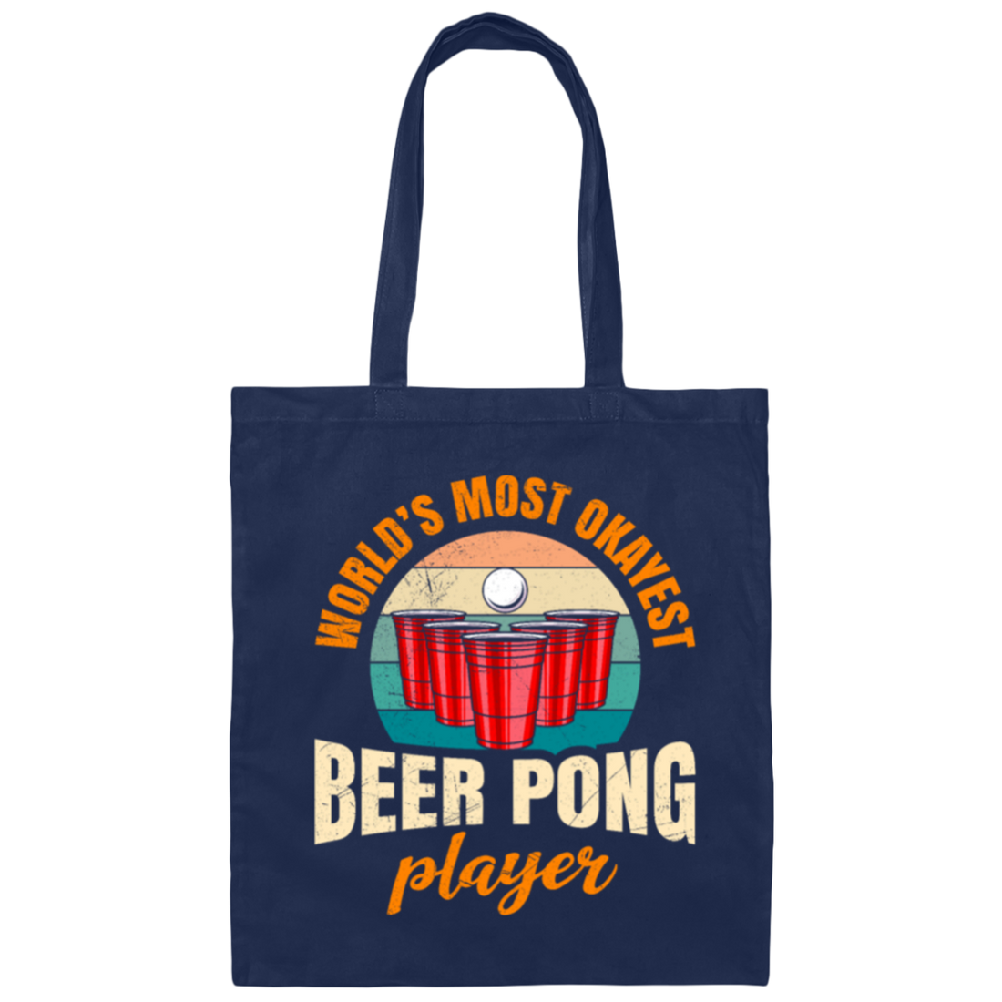 Beer Playing, World_s Most Okayest Beer Pong Player, True Or Dare Game Canvas Tote Bag