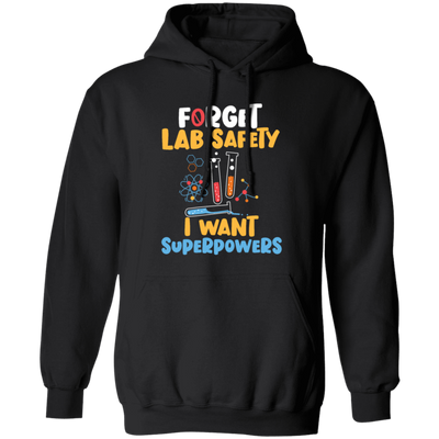 I Want Superpowers, School Nerd, Funny Teacher, Forget Lab Safety, Nerd Gift Pullover Hoodie