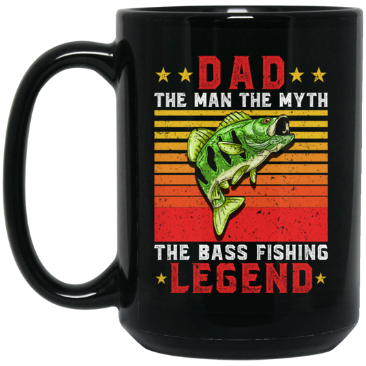 Love Fish, Dad The Man, Dad The Myth, The Bass Fishing Legend Gift Black Mug