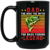 Love Fish, Dad The Man, Dad The Myth, The Bass Fishing Legend Gift Black Mug