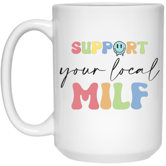 Support Your Local Milf, Man I Love Fck, Local MILF White Mug