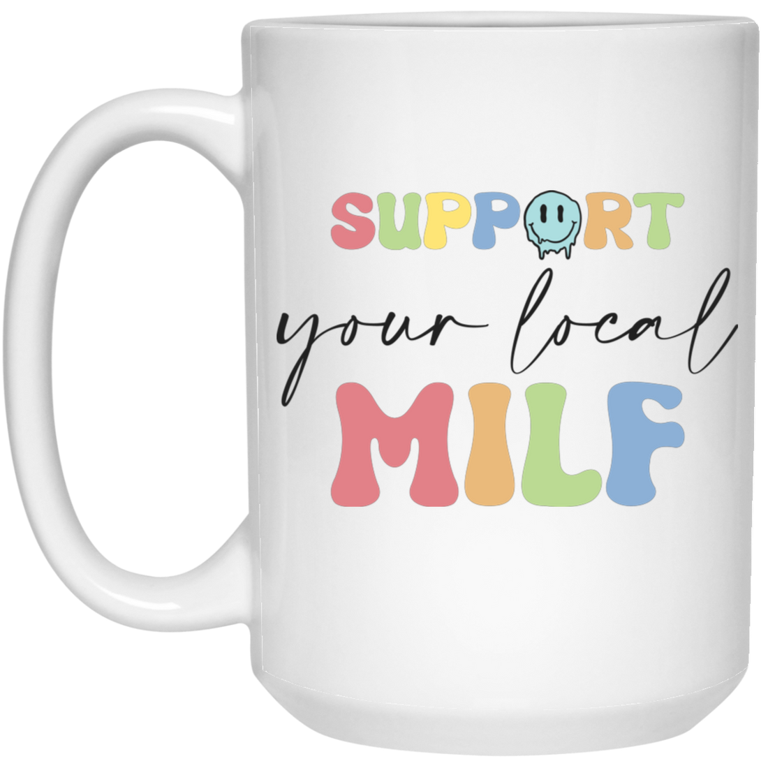 Support Your Local Milf, Man I Love Fck, Local MILF White Mug
