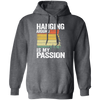 My Passion Is Hanging Around, Funny Climbing All Rock, Climbing Boulder Wall Pullover Hoodie