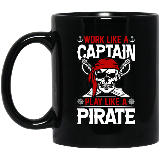 Work Like A Captain, Play Like A Pirate, Retro Pirate Black Mug