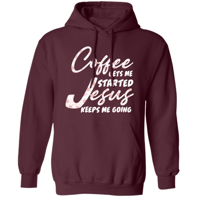 Coffee Gets Me Started, Jesus Keeps Me Going, Pastor Lover Pullover Hoodie