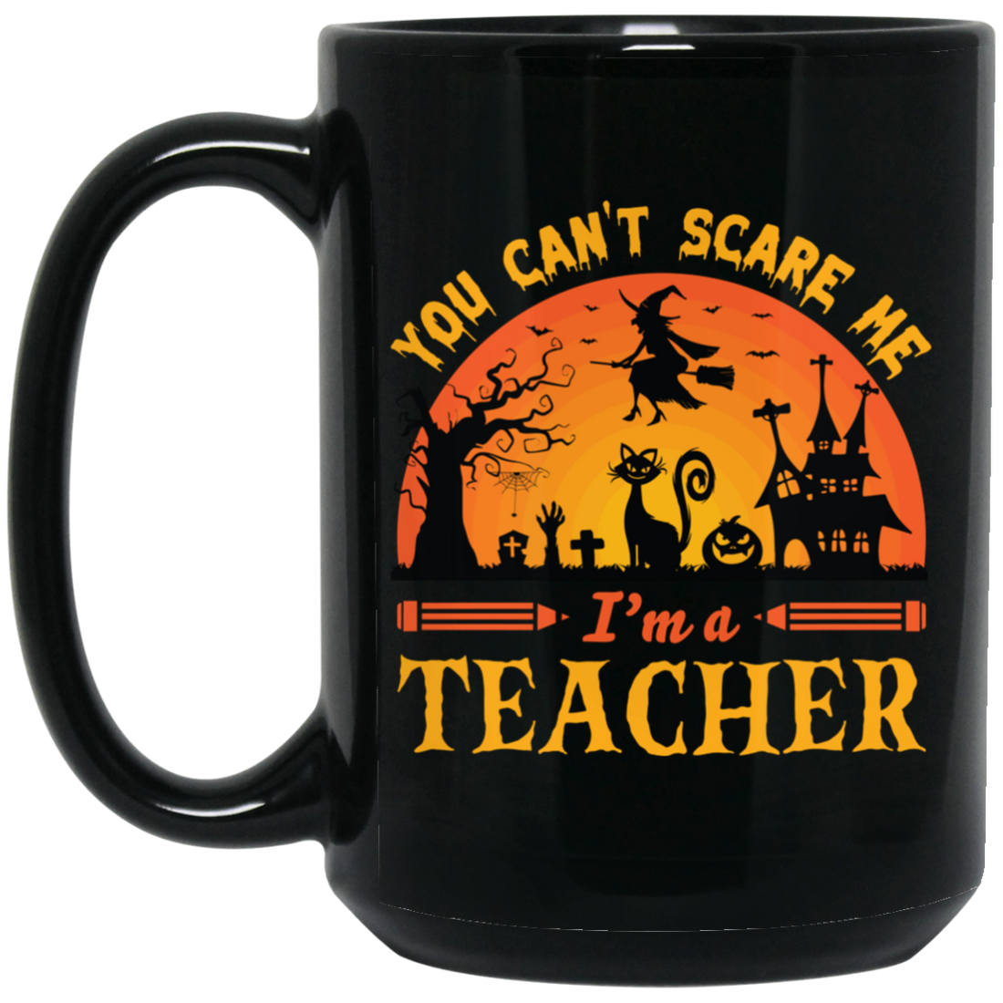You Can't Scare Me, I'm A Teacher, Witch And Horror Cat Black Mug