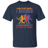 Early In My Career, I Decided, I Never Wanted To Get Out Of Shape Unisex T-Shirt