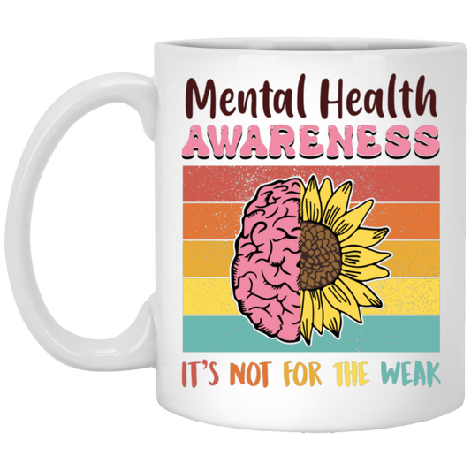 Mental Health Aweness, It's Not For The Weak, Retro Mental Health White Mug