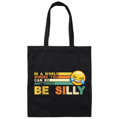 Retro In A World Where You Can Be Anything Be Silly Canvas Tote Bag