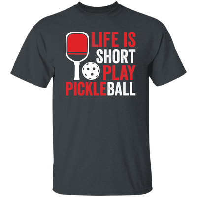 Life Is Short Play Pickleball, Best Pickleball Ever Unisex T-Shirt