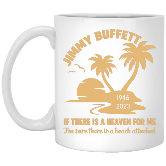 Jimmy Buffett, If There Is A Heaven For Me, I'm Sure There Is A Beach Attached White Mug