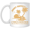 Jimmy Buffett, If There Is A Heaven For Me, I'm Sure There Is A Beach Attached White Mug