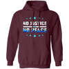 No Justice No Peace, Best Justice, Please Justice, Justice For Peace Pullover Hoodie