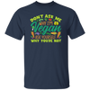 Don't Ask Me Why I'm Vegan, Ask Yourself Why You're Not Unisex T-Shirt