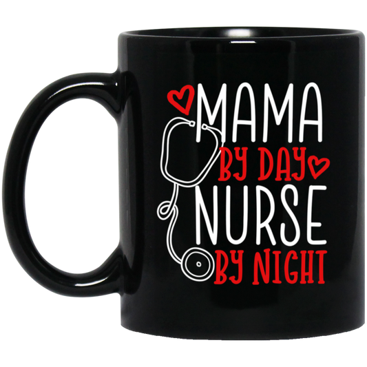 Mama By Day, Nurse By Night, Mother's Day Gifts Black Mug