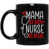 Mama By Day, Nurse By Night, Mother's Day Gifts Black Mug