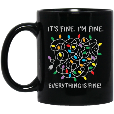 It's Fine, I'm Fine, Everything Is Fine, A Bunch Of Light Black Mug