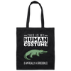 Saying This Is My Human Costume I'm Really A Crocodile Canvas Tote Bag