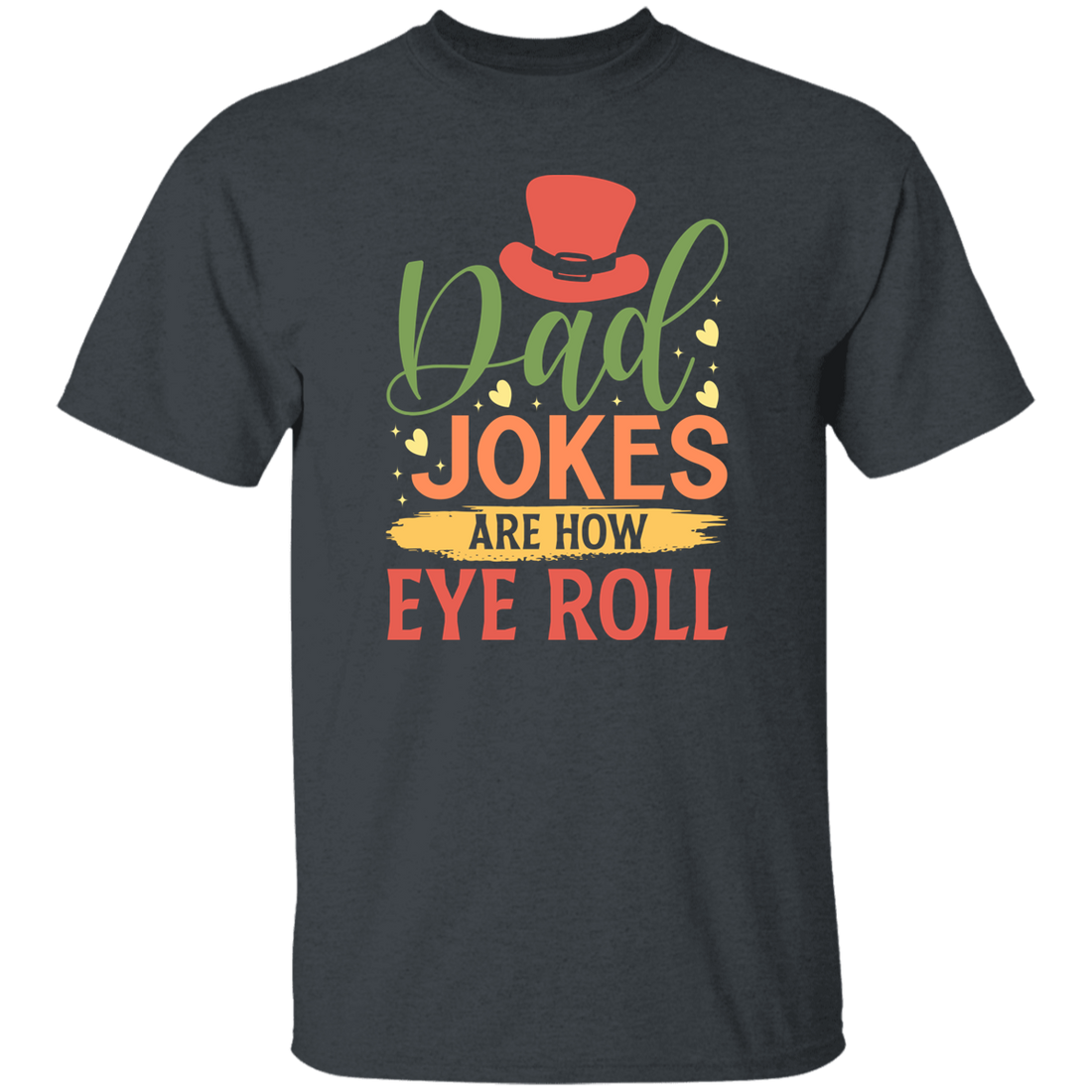 Dad Joke Are How I Roll, Father's Day Gift, Love Daddy Gift Unisex T-Shirt